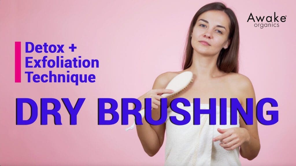 Dry brushing skin and health benefits. Detox and exfoliation technique. By Awake Organics